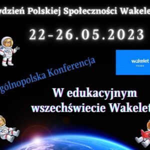 Ogólnopolska Konferencja “W edukacyjnym wszechświecie Wakeleta”.