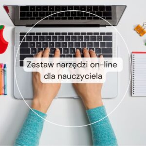 Zestaw narzędzi on-line wspierających nauczyciela w klasie i poza nią – szkolenie on-line