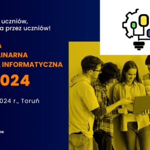 MIKI 2024 – Młodzieżowa Interdyscyplinarna Konferencja Informatyczna MIKI2024