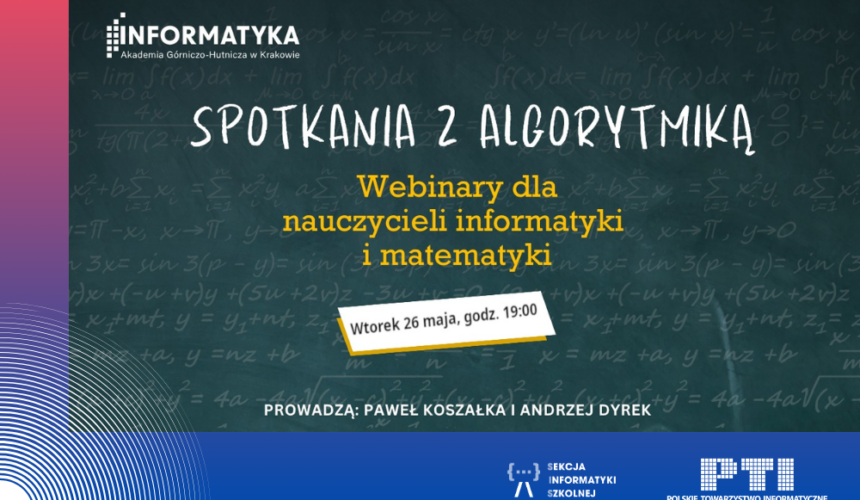 Spotkania z Algorytmiką – bezpłatne webinary dla nauczycieli informatyki i matematyki Spotkania z Algorytmiką – bezpłatne webinary dla nauczycieli informatyki i matematyki
